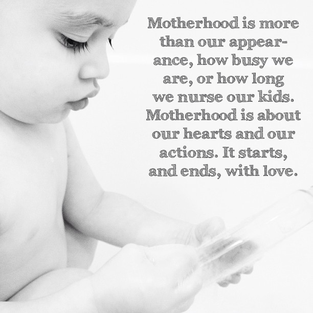 Motherhood is more than our appearance, how busy we are, or how long we nurse our kids. Motherhood is about our hearts and our actions. It starts, and ends, with love. <3 see more at LDSNEST.COM