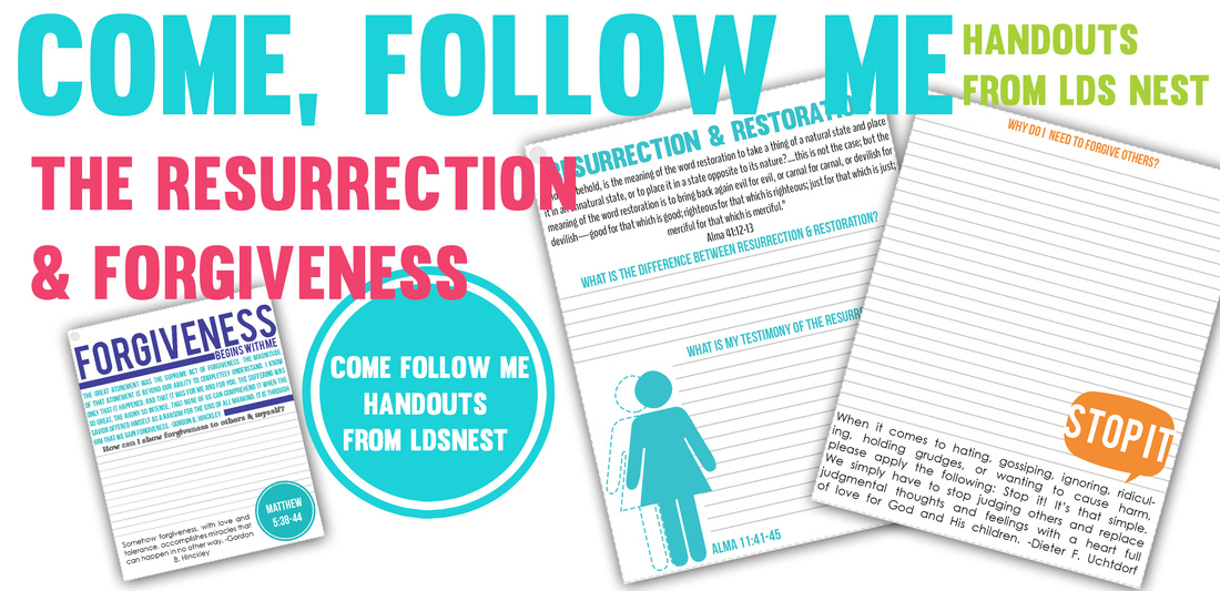 Come, Follow Me handouts from LDS NEST; forgiveness and the Resurrection. #lds #ldsyouth #ldsyw #ldsnest